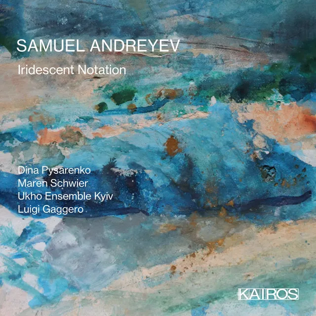 Samuel Andreyev: Iridescent Notation