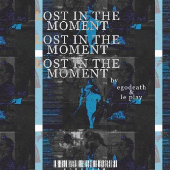 LOST IN THE MOMENT by Big Ego