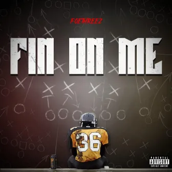 Fin On Me by FoeThREEZ