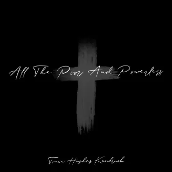 All the Poor and Powerless by Tonia Hughes Kendrick