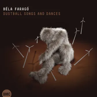 Béla Faragó: Dustball Songs and Dances by Béla Faragó