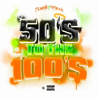 50's to the 100's by Tr3yway6k