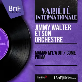 Maman m'l'a dit / Come prima (Mono Version) by Jimmy Walter Et Son Orchestre