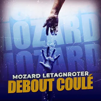 Debout Coulé by Mozard Letagnroter