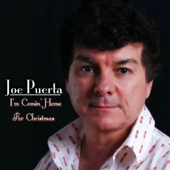 I'm Comin' Home For Christmas by Joe Puerta