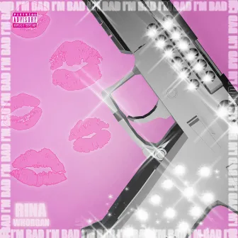 I'm Bad (EP) by Rina Whorgan