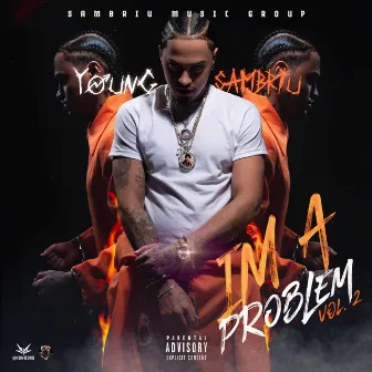 I'm A Problem, Vol. 2 by Young G SamBriu