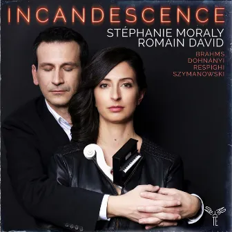 Brahms, Respighi, Dohnányi & Szymanowski: Incandescence by Romain David