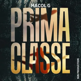 PRIMA CLASSE by Macol G