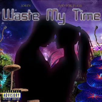 Waste My Time by Red Fox Playa