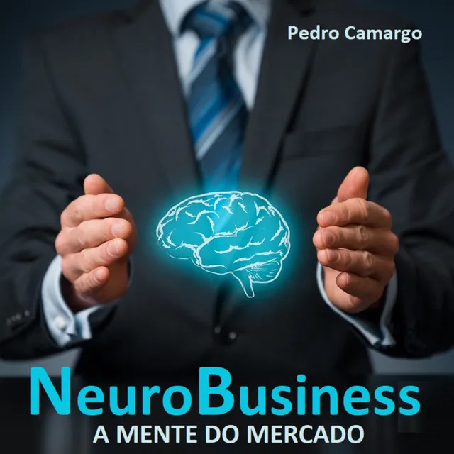 Capítulo 4 - Neurobusiness - A mente do mercado