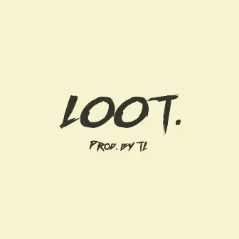 LOOT. by TL