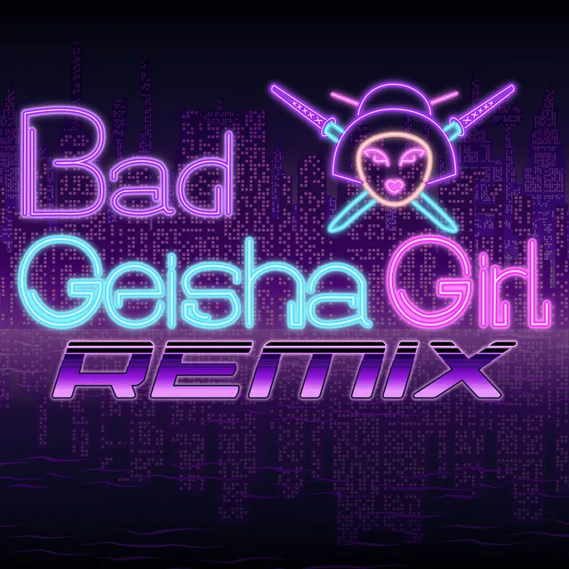 Bad Geisha Girl - Extended Remix