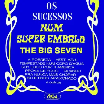 Os Sucessos Num Super Embalo by The Big Seven