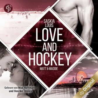 Love and Hockey - Matt & Maddie [L.A. Hawks Eishockey, Band 2 (Ungekürzt)] by Saskia Louis