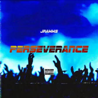 Perseverance Freestyle by J Ramms