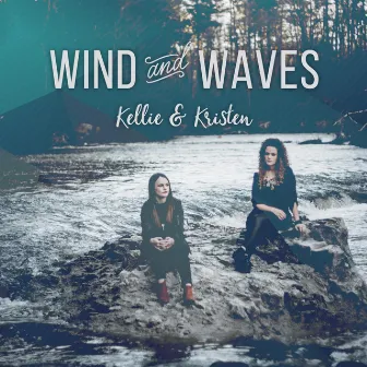 Wind and Waves by Kellie & Kristen