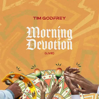 Morning Devotion (Live) by Tim Godfrey