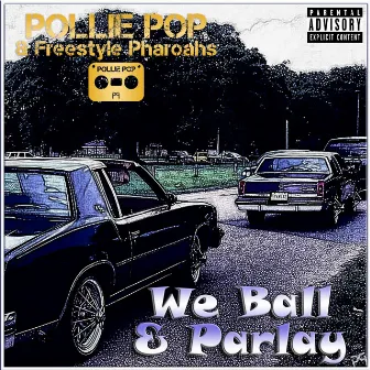 We Ball & Parlay by Freestyle Pharoahs