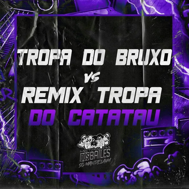 Tropa do Bruxo Vs Remix Tropa do Catatau