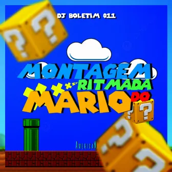 MONTAGEM RITMADA DO MARIO by DJ BOLETIM 011