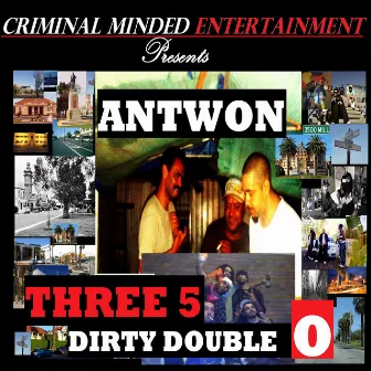 Three5Dirty Double O by Antwon