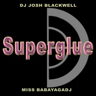 Superglue by Miss Babayaga DJ