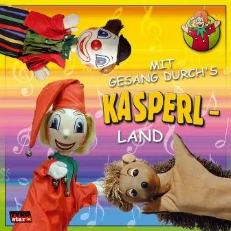 Mit Gesang durch's Kasperlland by Kasperl