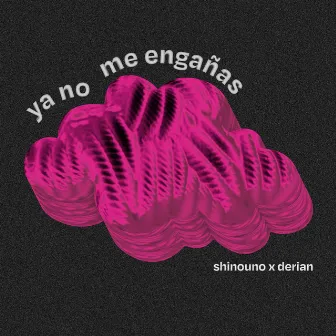 Ya no Me Engañas by Shinouno