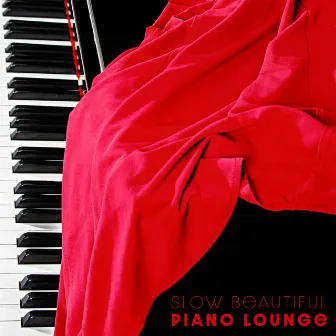 Slow Beautiful Piano Lounge (Emotional Piano Ballads) by Romantic Piano Music Universe