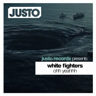 Ohh Yeahhh by White Fighters