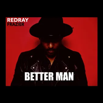 Better Man by Redray Frazier