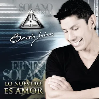 Lo Nuestro es Amor by Ernesto Solano