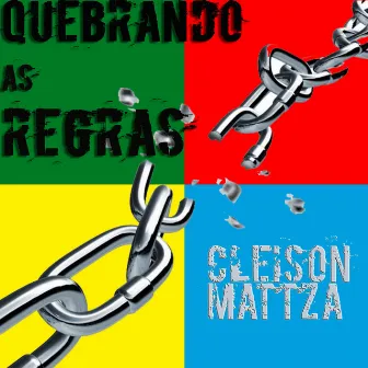 Quebrando as Regras by CLEISON MATTZA