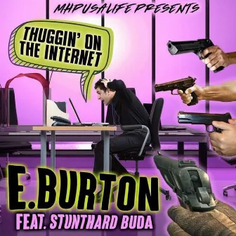 Thuggin' on the Internet by E Burton