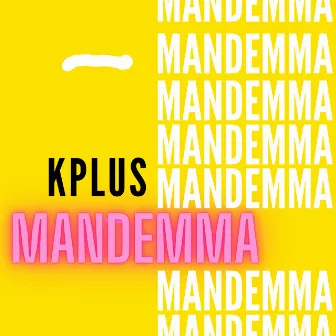 MANDEMMA by Kplus