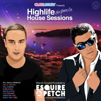 Club Luxury's Highlife NYE House Sessions (Mixed by ESQUIRE & PETCH) by eSQUIRE & PETCH