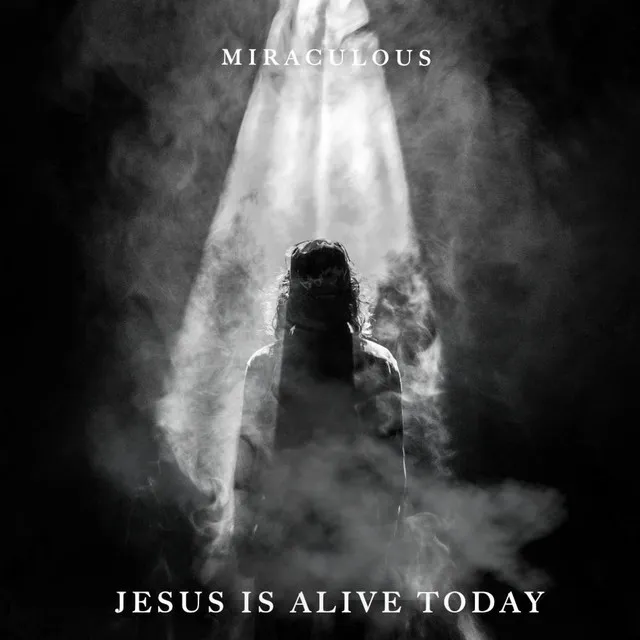 Jesus Is Alive Today