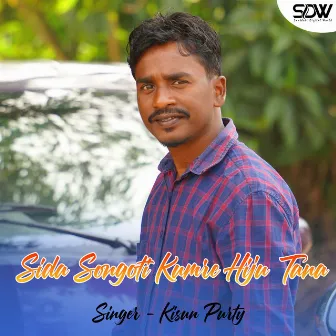 Sida Songoti Kumre Hiju Tana by Kisun Purty