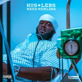 Hustlers Need Healing by TE dness