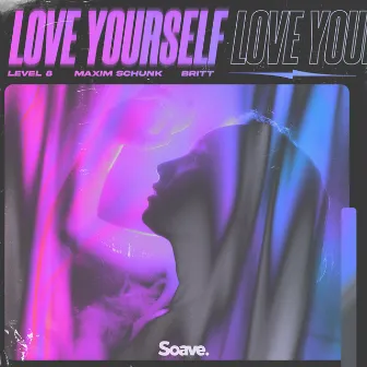 Love Yourself by Maxim Schunk