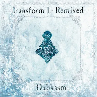 Transform I - Remixed by Dubkasm