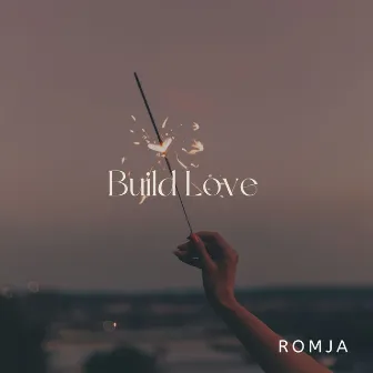 Build Love by Romja