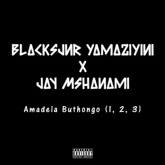 Amadela Buthongo by JAY'Mshanam