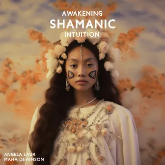 Awakening Shamanic Intuition by Maha Devenson