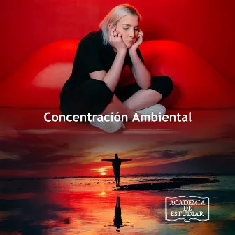 Concentración Ambiental by Academia de Música para Estudiar Fácilmente