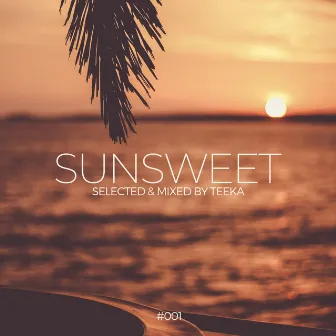 Sunsweet 001 (DJ Mix) by Teeka