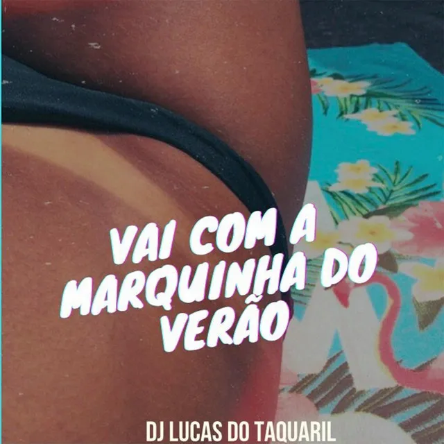 Vai Com a Marquinha do Verão