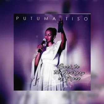 Back to the Journey of Grace by Putuma Tiso