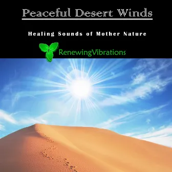 Peaceful Desert Winds. Healing Sounds of Mother Nature. Great for Relaxation, Meditation, Sound Therapy and Sleep. - Single by Renewing Vibrations